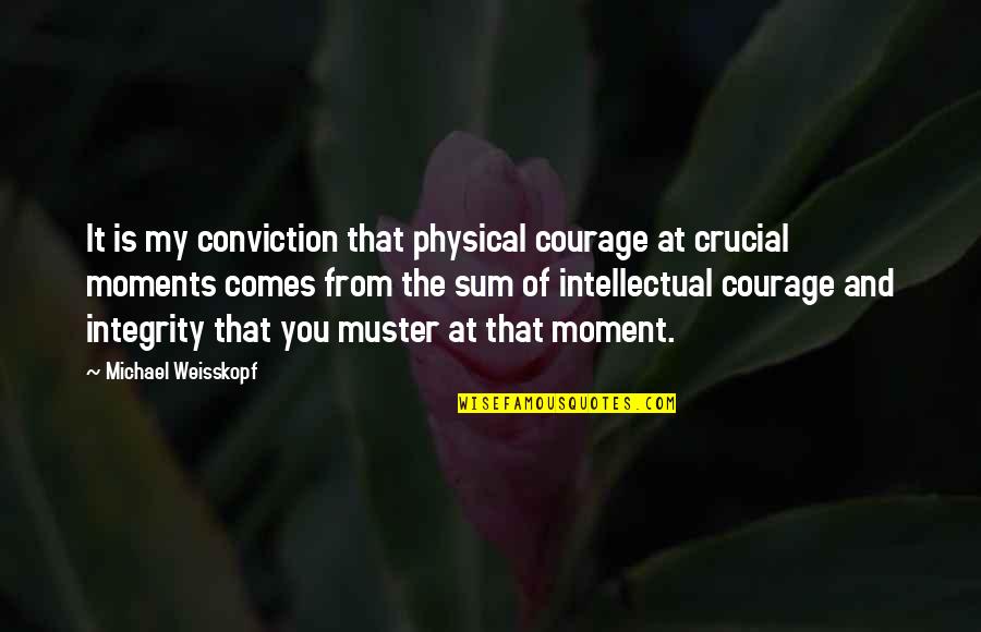 96 Movie Images With Quotes By Michael Weisskopf: It is my conviction that physical courage at