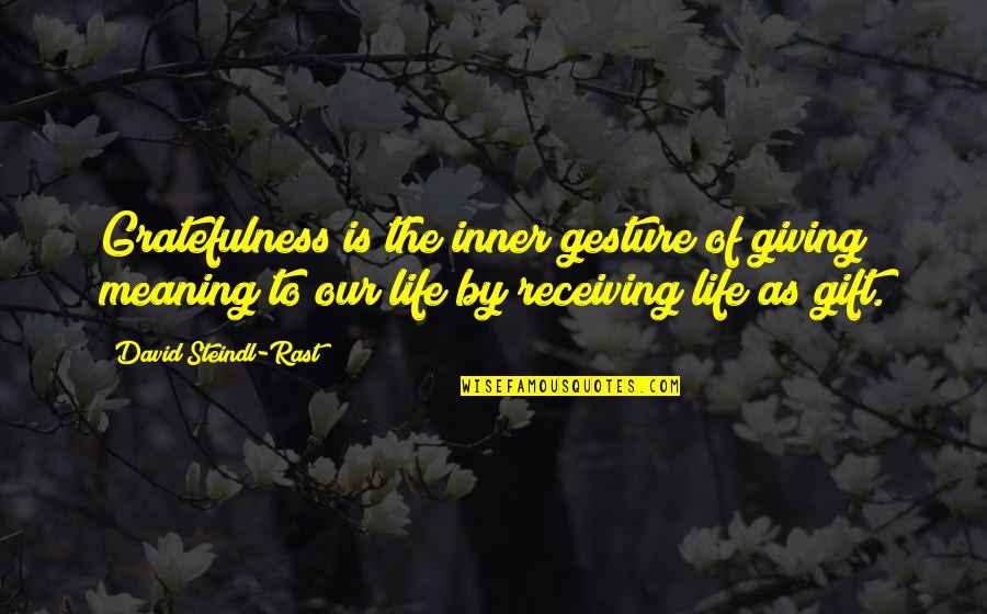 96l257 Quotes By David Steindl-Rast: Gratefulness is the inner gesture of giving meaning 96l257 Quotes By David Steindl-Rast: Gratefulness is the inner gesture of giving meaning