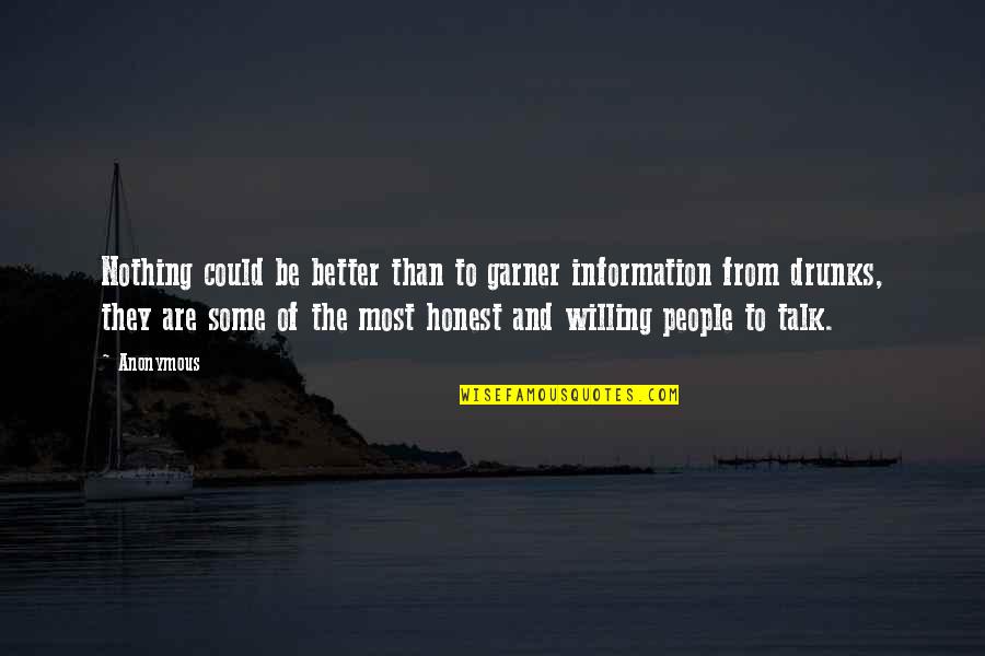 9700 Quotes By Anonymous: Nothing could be better than to garner information 9700 Quotes By Anonymous: Nothing could be better than to garner information