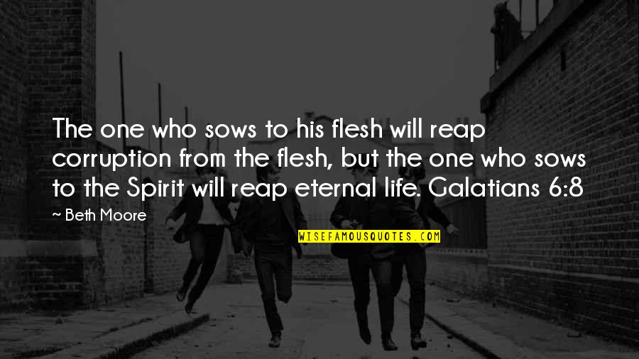 9700 Quotes By Beth Moore: The one who sows to his flesh will 9700 Quotes By Beth Moore: The one who sows to his flesh will
