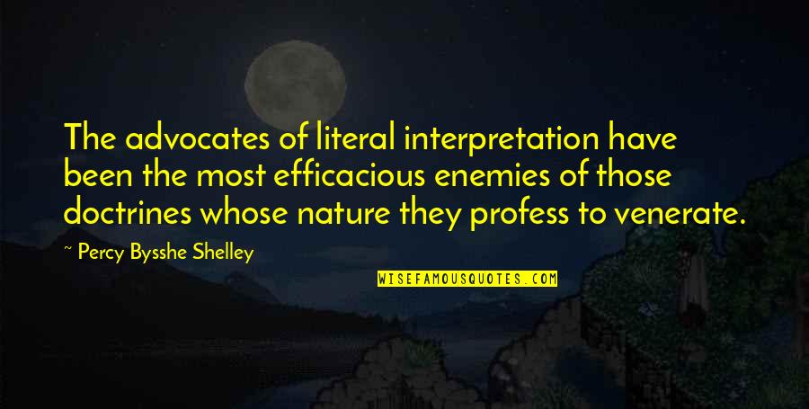 9700 Quotes By Percy Bysshe Shelley: The advocates of literal interpretation have been the 9700 Quotes By Percy Bysshe Shelley: The advocates of literal interpretation have been the