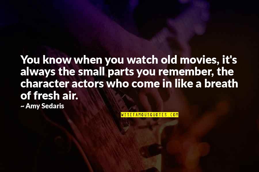 97mg Quotes By Amy Sedaris: You know when you watch old movies, it's