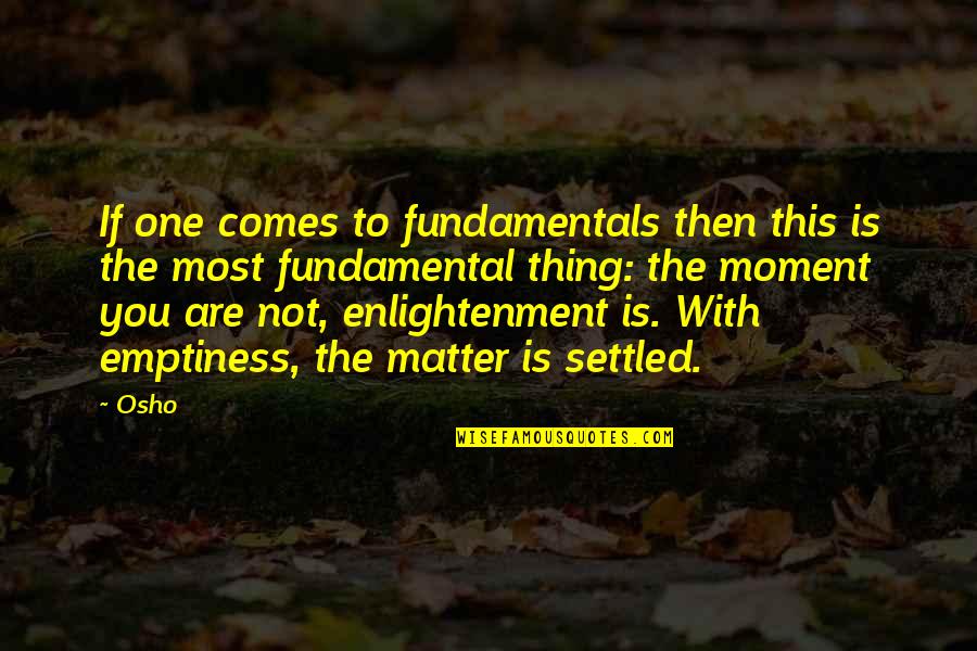 97mg Quotes By Osho: If one comes to fundamentals then this is