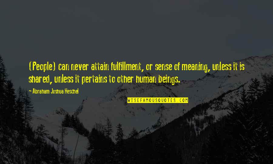 97s Nike Quotes By Abraham Joshua Heschel: (People) can never attain fulfillment, or sense of 97s Nike Quotes By Abraham Joshua Heschel: (People) can never attain fulfillment, or sense of