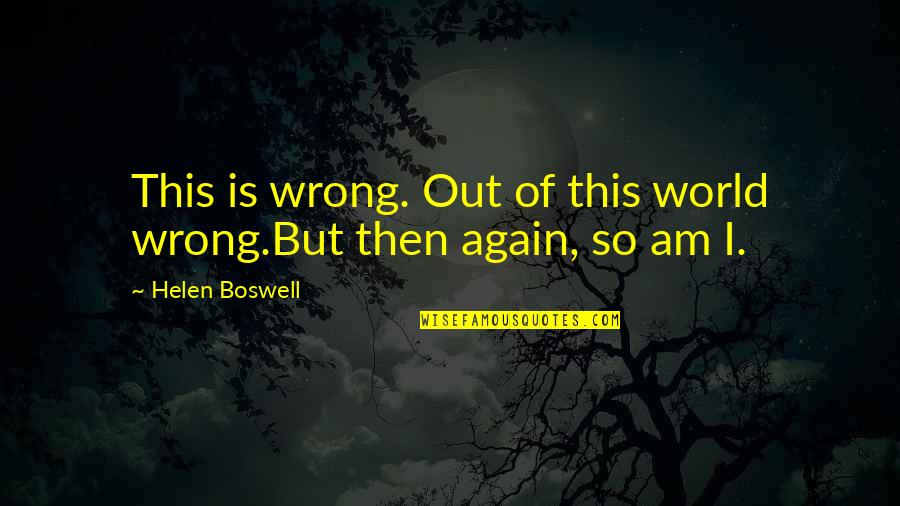 97th Percentile Quotes By Helen Boswell: This is wrong. Out of this world wrong.But 97th Percentile Quotes By Helen Boswell: This is wrong. Out of this world wrong.But