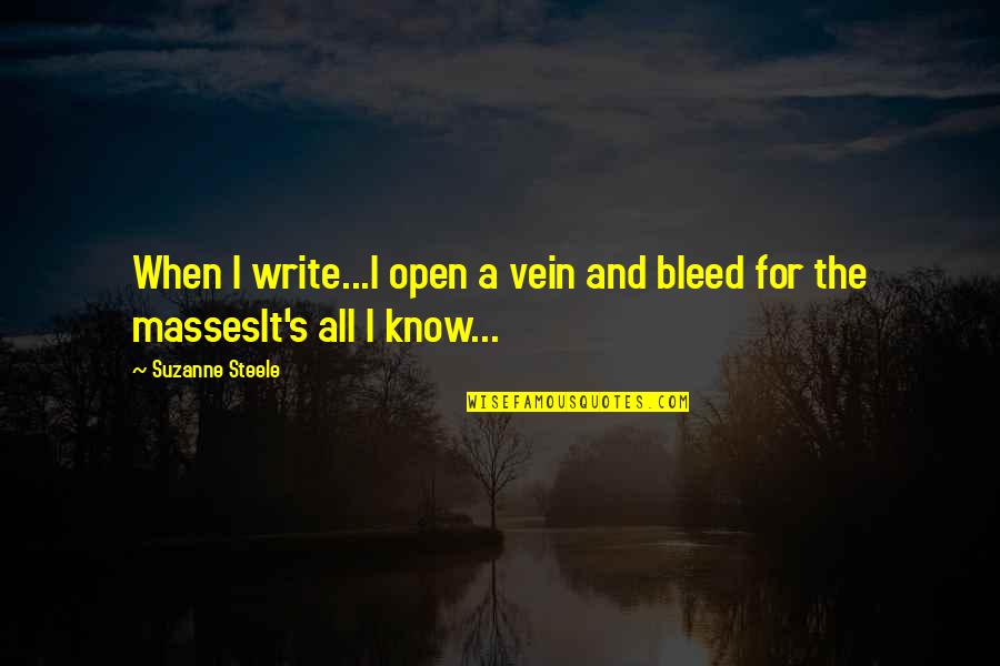 98 Degrees Quotes By Suzanne Steele: When I write...I open a vein and bleed