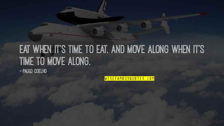 98th Birthday Quotes By Paulo Coelho: Eat when it's time to eat. And move
