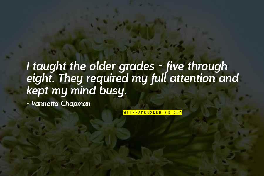 990s For Non Profit Quotes By Vannetta Chapman: I taught the older grades - five through