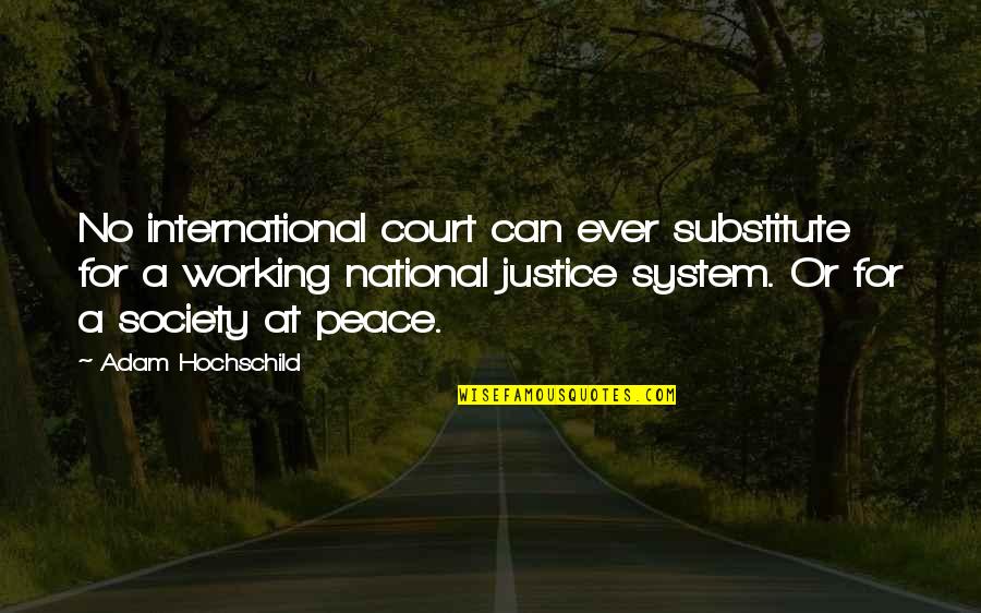 990s Off The Shoulder Quotes By Adam Hochschild: No international court can ever substitute for a 990s Off The Shoulder Quotes By Adam Hochschild: No international court can ever substitute for a