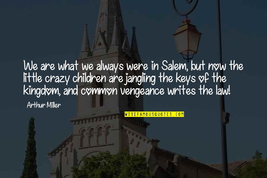 991024 Quotes By Arthur Miller: We are what we always were in Salem,