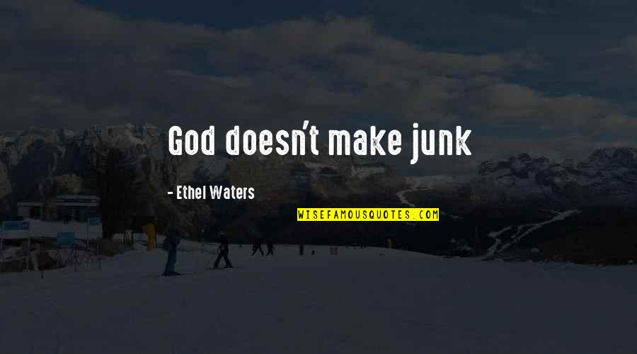 99215 Quotes By Ethel Waters: God doesn't make junk 99215 Quotes By Ethel Waters: God doesn't make junk