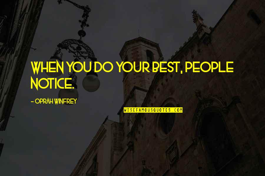 993 Porsche Quotes By Oprah Winfrey: When you do your best, people notice.