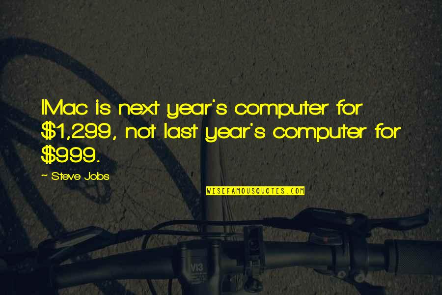 999 Quotes By Steve Jobs: IMac is next year's computer for $1,299, not