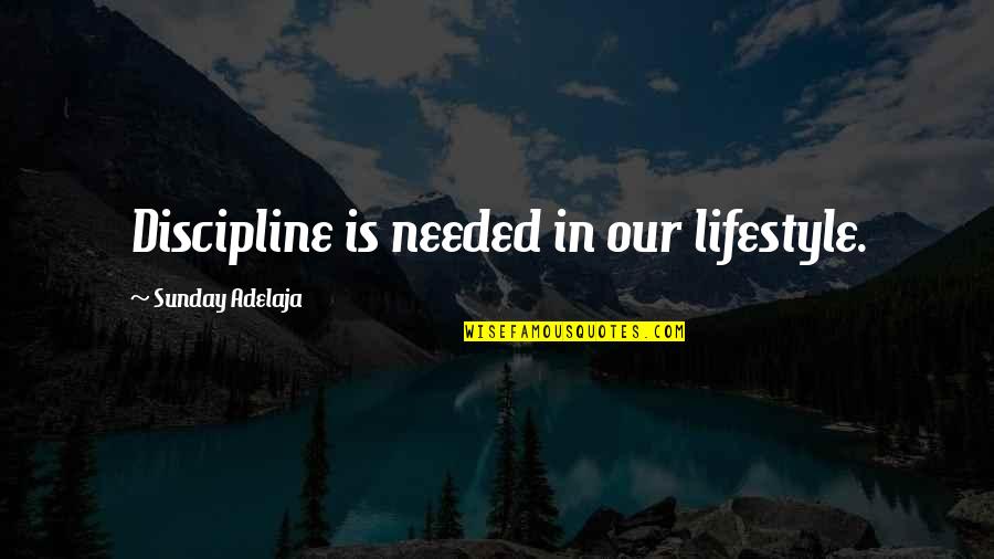 9999 Gold Quotes By Sunday Adelaja: Discipline is needed in our lifestyle.