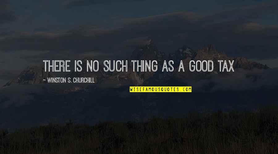 9999 Gold Quotes By Winston S. Churchill: there is no such thing as a good