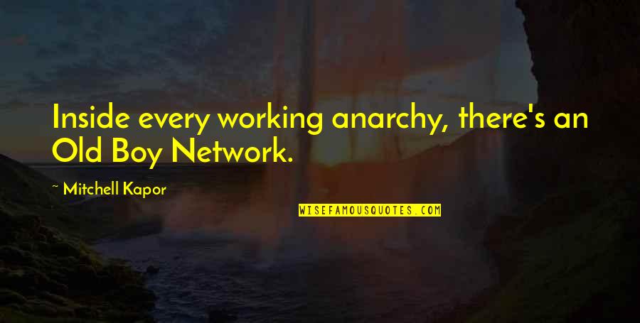 99999 Games Quotes By Mitchell Kapor: Inside every working anarchy, there's an Old Boy