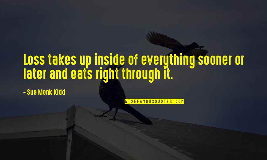 99coverscom Quotes By Sue Monk Kidd: Loss takes up inside of everything sooner or