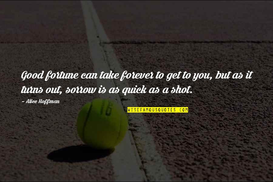 99i No Quotes By Alice Hoffman: Good fortune can take forever to get to 99i No Quotes By Alice Hoffman: Good fortune can take forever to get to