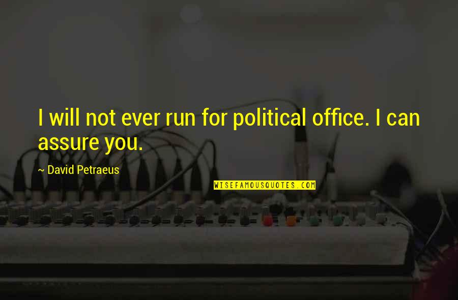 99i No Quotes By David Petraeus: I will not ever run for political office. 99i No Quotes By David Petraeus: I will not ever run for political office.