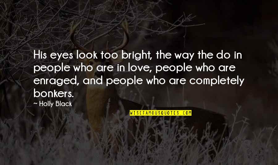 99i No Quotes By Holly Black: His eyes look too bright, the way the 99i No Quotes By Holly Black: His eyes look too bright, the way the