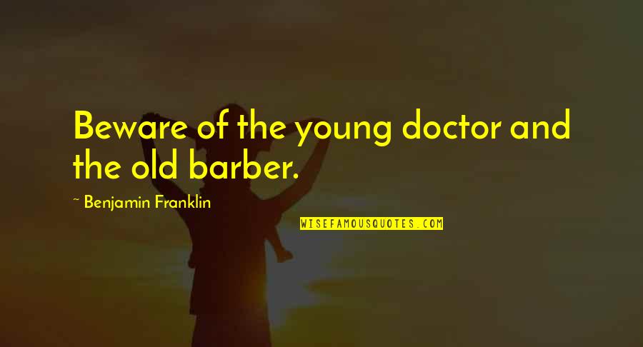 99tipster Quotes By Benjamin Franklin: Beware of the young doctor and the old 99tipster Quotes By Benjamin Franklin: Beware of the young doctor and the old
