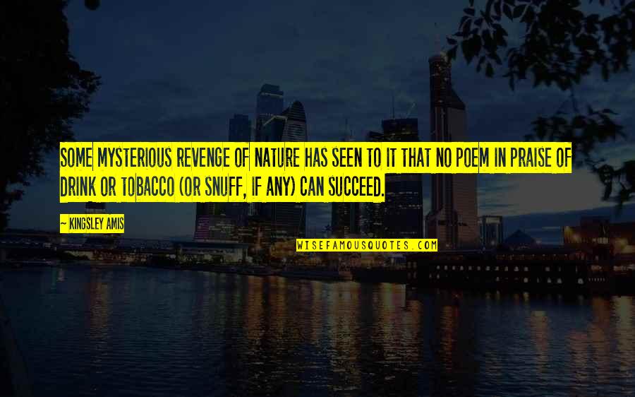 9am Pacific To Eastern Quotes By Kingsley Amis: Some mysterious revenge of nature has seen to