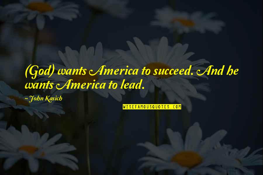 9for9 Quotes By John Kasich: (God) wants America to succeed. And he wants