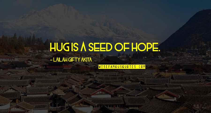 9ft Artificial Christmas Quotes By Lailah Gifty Akita: Hug is a seed of hope.