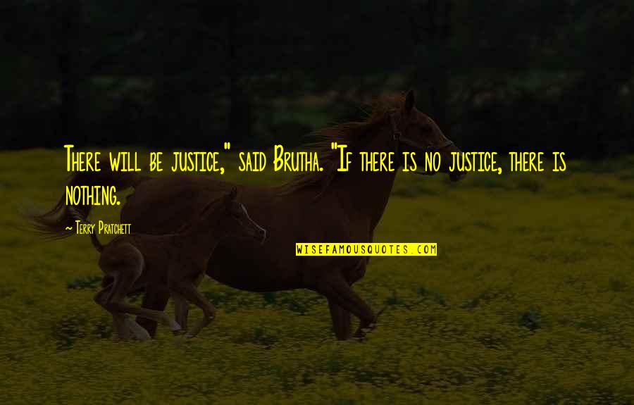 9gag Best Friends Quotes By Terry Pratchett: There will be justice," said Brutha. "If there