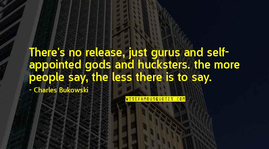 9gag Motivational Quotes By Charles Bukowski: There's no release, just gurus and self- appointed