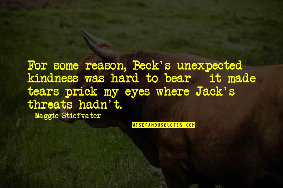 9gag Quotes By Maggie Stiefvater: For some reason, Beck's unexpected kindness was hard