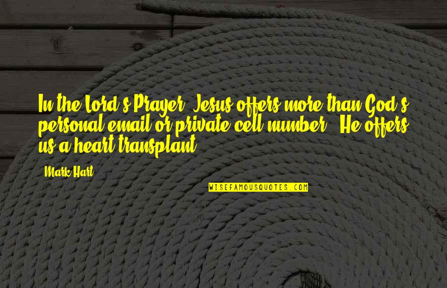 9howmi Quotes By Mark Hart: In the Lord's Prayer, Jesus offers more than 9howmi Quotes By Mark Hart: In the Lord's Prayer, Jesus offers more than