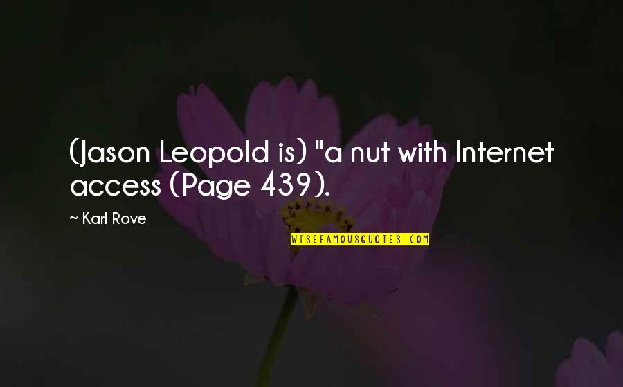 9ice Quotes By Karl Rove: (Jason Leopold is) "a nut with Internet access