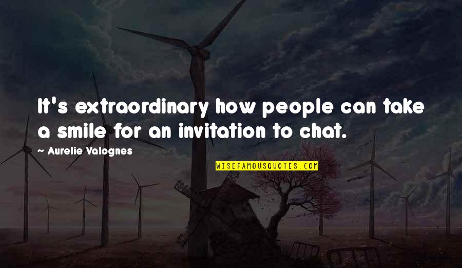 9ifx Quotes By Aurelie Valognes: It's extraordinary how people can take a smile 9ifx Quotes By Aurelie Valognes: It's extraordinary how people can take a smile