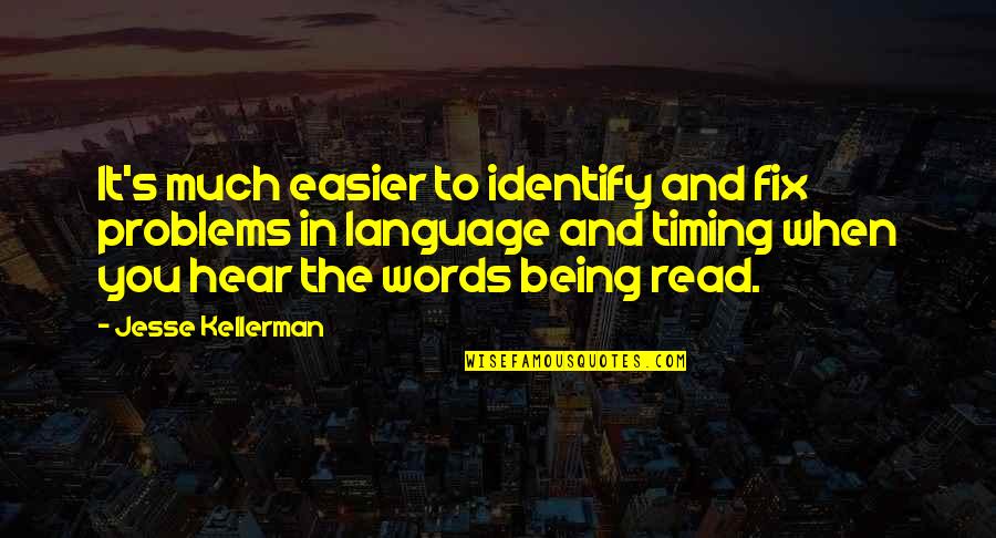 9ifx Quotes By Jesse Kellerman: It's much easier to identify and fix problems 9ifx Quotes By Jesse Kellerman: It's much easier to identify and fix problems