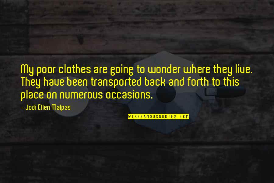9l8z3511a Quotes By Jodi Ellen Malpas: My poor clothes are going to wonder where