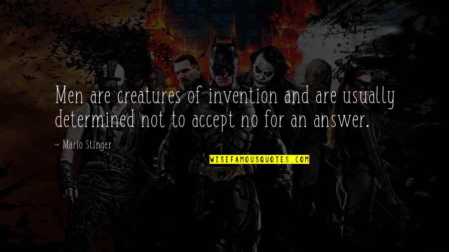 9or3at Quotes By Mario Stinger: Men are creatures of invention and are usually 9or3at Quotes By Mario Stinger: Men are creatures of invention and are usually