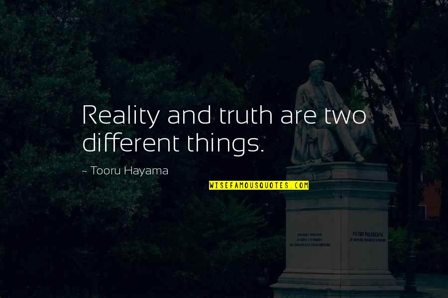 9s Quotes By Tooru Hayama: Reality and truth are two different things.