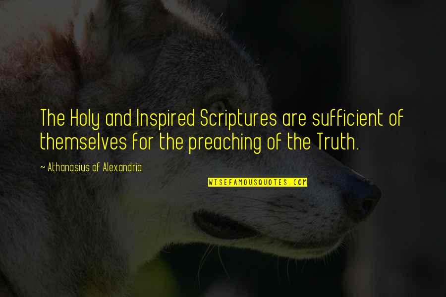 9tee Quotes By Athanasius Of Alexandria: The Holy and Inspired Scriptures are sufficient of 9tee Quotes By Athanasius Of Alexandria: The Holy and Inspired Scriptures are sufficient of