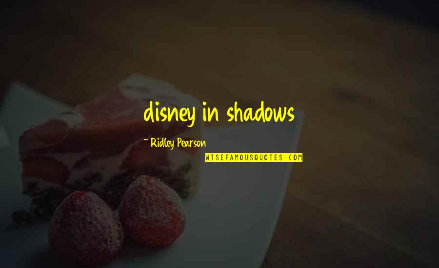 9tee Quotes By Ridley Pearson: disney in shadows 9tee Quotes By Ridley Pearson: disney in shadows