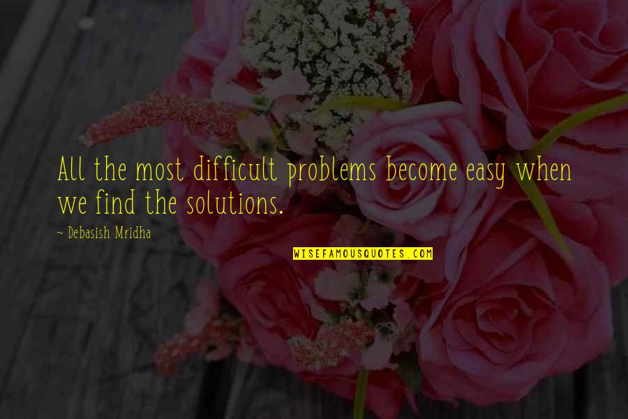 9th Work Anniversary Quotes By Debasish Mridha: All the most difficult problems become easy when