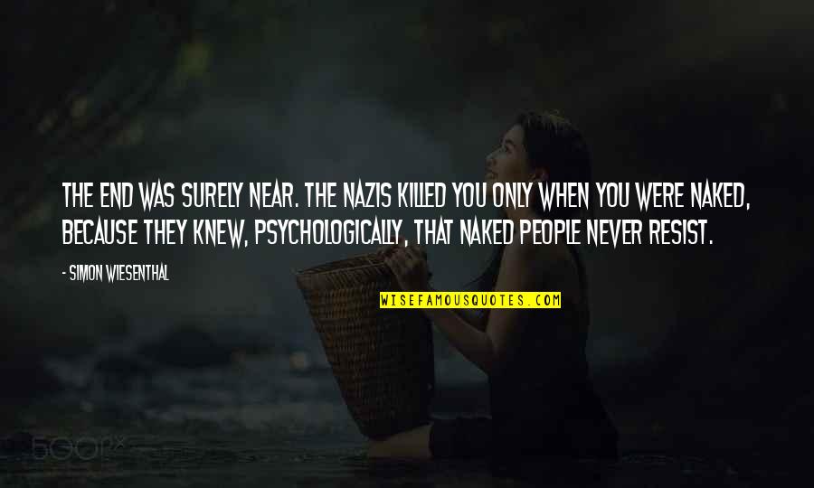 9x1 7 Motivational Quotes By Simon Wiesenthal: The end was surely near. The Nazis killed 9x1 7 Motivational Quotes By Simon Wiesenthal: The end was surely near. The Nazis killed