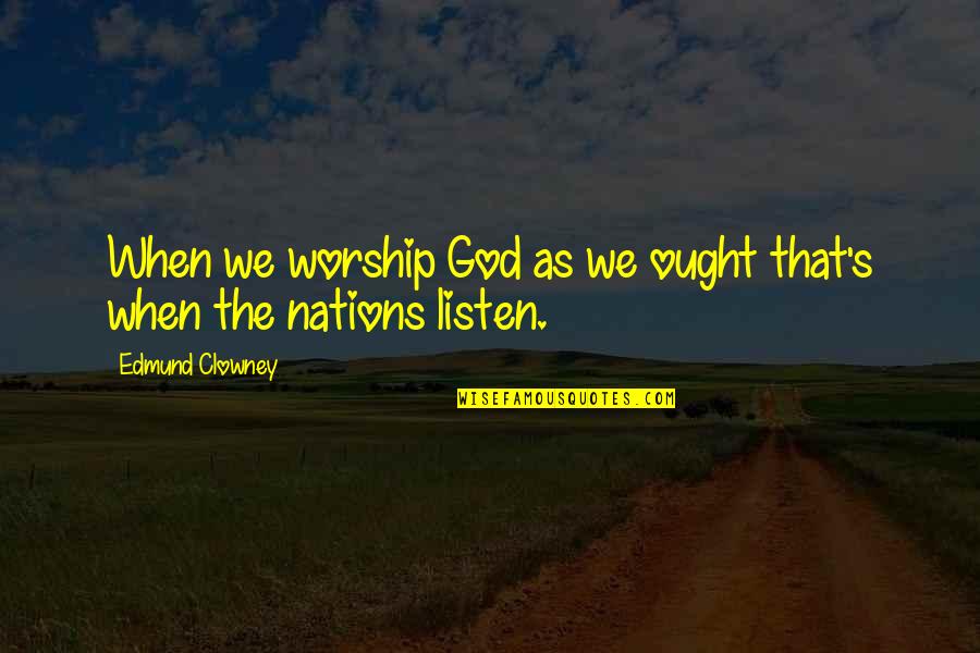 9x12 Rugs Quotes By Edmund Clowney: When we worship God as we ought that's