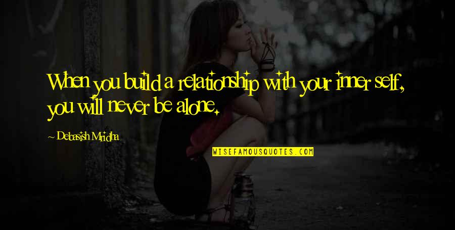 A A Inspirational Quotes By Debasish Mridha: When you build a relationship with your inner