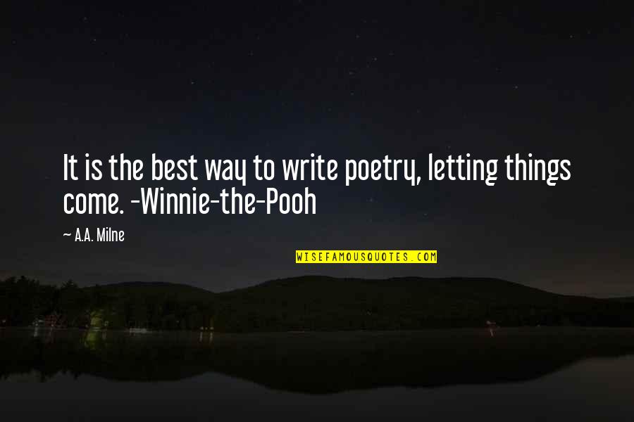 A.a. Milne Quotes By A.A. Milne: It is the best way to write poetry,