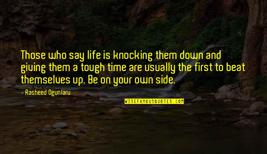 A A Quotes Quotes By Rasheed Ogunlaru: Those who say life is knocking them down