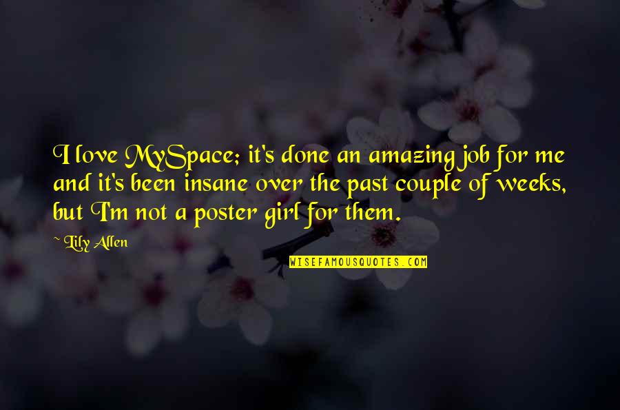 A Amazing Girl Quotes By Lily Allen: I love MySpace; it's done an amazing job