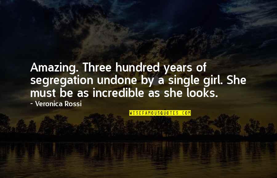 A Amazing Girl Quotes By Veronica Rossi: Amazing. Three hundred years of segregation undone by