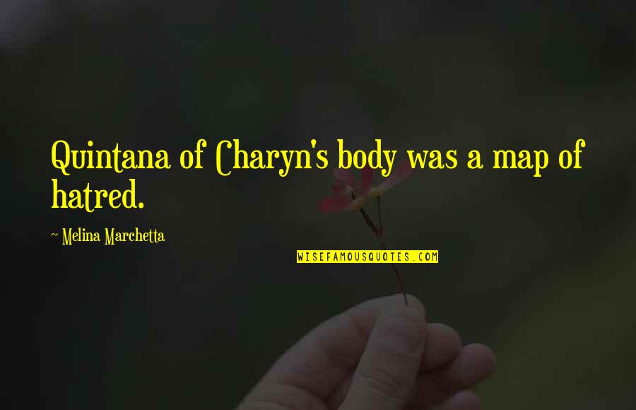 A$ap Quotes By Melina Marchetta: Quintana of Charyn's body was a map of