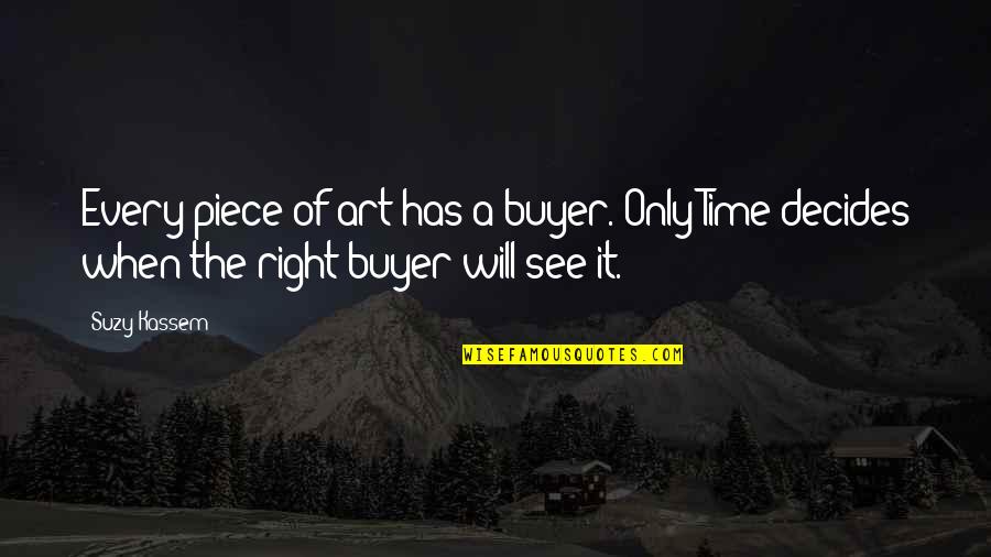 A Artist Quotes By Suzy Kassem: Every piece of art has a buyer. Only